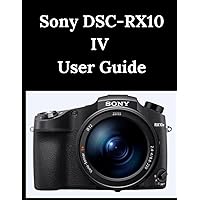 Photographer's Guide to the Sony DSC-RX10 IV: Getting the Most